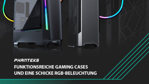 PHANTEKS – Neue funktionsreiche Gaming-Cases und schicke RGB-LED-Strips
