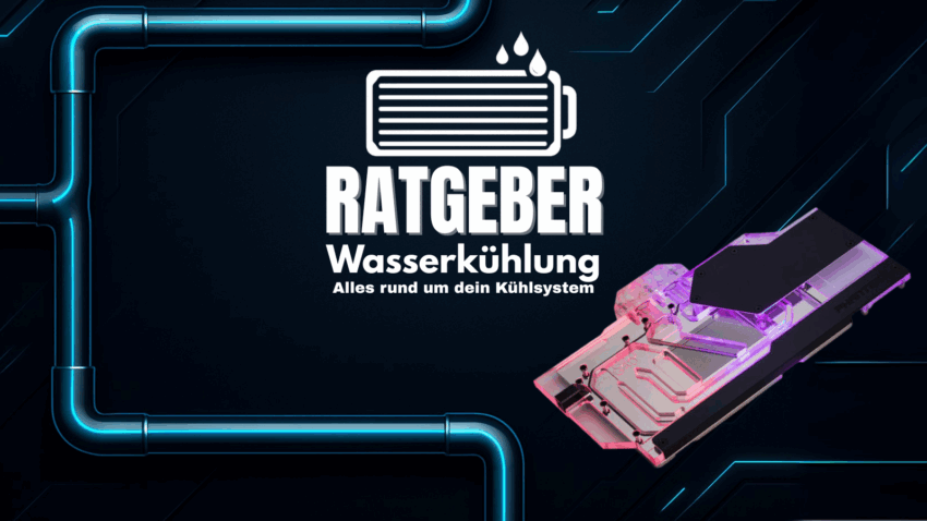 Ratgeber Wasserkühlung: Alles, was du für dein perfektes Kühlsystem wissen musst - Blog