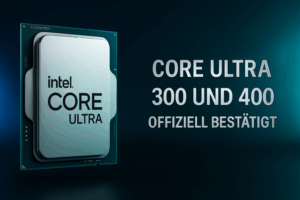 Neue Intel CPUs Core Ultra 300 und 400 offiziell bestätigt