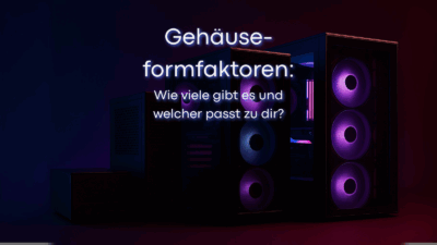 PC-Gehäuseformfaktoren: Wie viele gibt es und welcher passt zu dir? 
