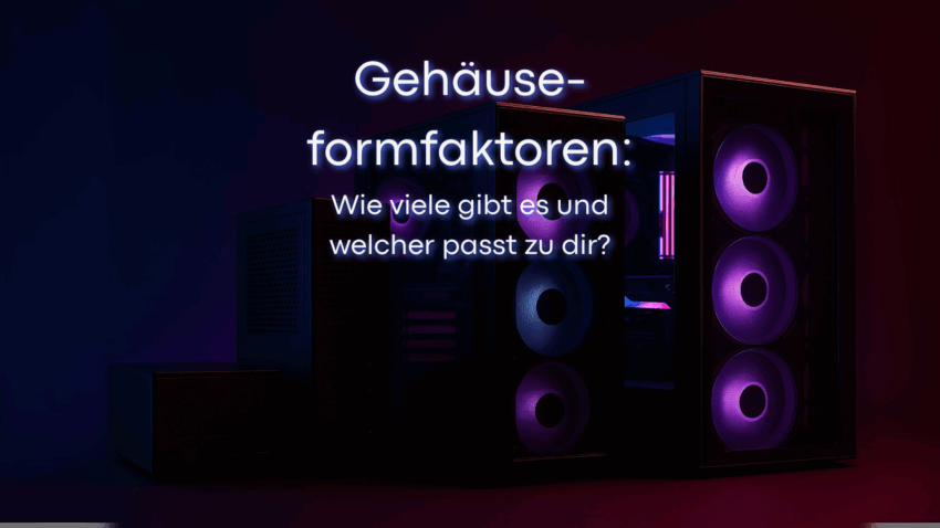 Gehäuseformfaktoren - Wie viele gibt es und welcher passt zu dir?
