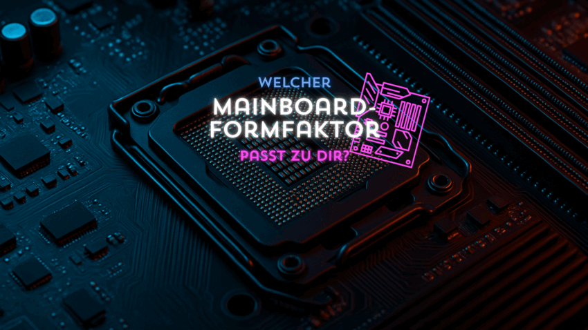 Welcher Mainboard-Formfaktor passt zu dir?