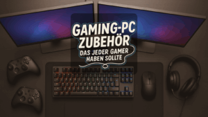 Top Zubehör für Gaming-PCs – So holst du alles aus deinem Setup heraus