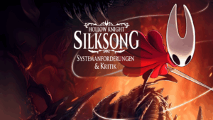 Hollow Knight: Silksong – Systemanforderungen, Story & Kritik