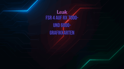 Leak: FSR 4 auf RX 7000- und 6000-Grafikkarten? 