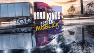 Road Kings – Truck-Simulation mit Herz, Diesel und Drama!