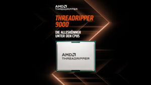 Threadripper 9000: Die Alleskönner unter den CPUs