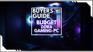 Budget Gaming-PC mit DDR4: Mehr Leistung fürs Geld