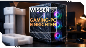 Gaming-PC einrichten: Dein Start ins perfekte Gaming-Setup