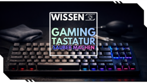 Wie machst du deine Gaming-Tastatur sauber? – So bleibt dein Keyboard wie neu