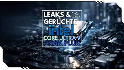 Intel Core Ultra 9 290K Plus: Neuer Leak, neue Hoffnung: Intel bald wieder an der CPU-Spitze?