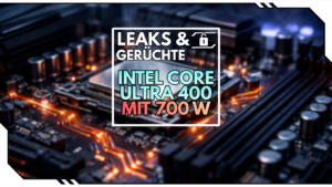 Intel Core Ultra 400 mit mehr als 700 W – dreht Intel wieder voll auf?
