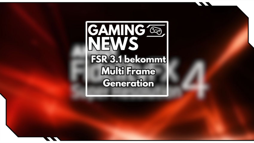 Fsr 3.1 mit Multi Frame Gen