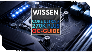 Intel Core Ultra 7 270K Plus übertakten: Overclocking-Guide für 5,8 GHz
