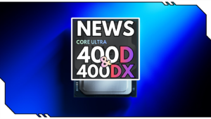 Intel Core Ultra 400D und 400DX: Intel greift AMD X3D an