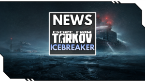Escape from Tarkov Icebreaker: Neue PvE-Map, Boss The Wedge und Boreas-Story
