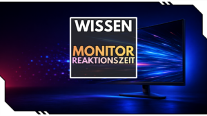 Was ist die Monitor-Reaktionszeit?