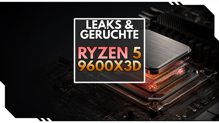 Blog Beitragsbild - Ryzen 5 9600X3D Leak