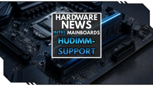 Intel Mainboards jetzt mit HUDIMM-RAM Support