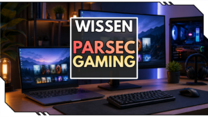 Parsec Remote Desktop: Der beste Fernzugriff für Gamer?