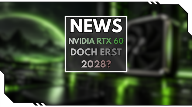 Nvidia GeForce RTX 60: Kommt der Release wirklich erst 2028?